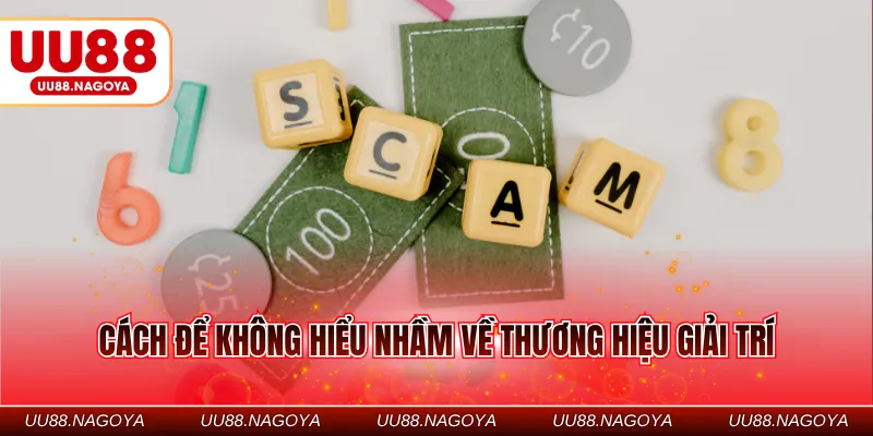 Cách để không hiểu nhầm về thương hiệu giải trí