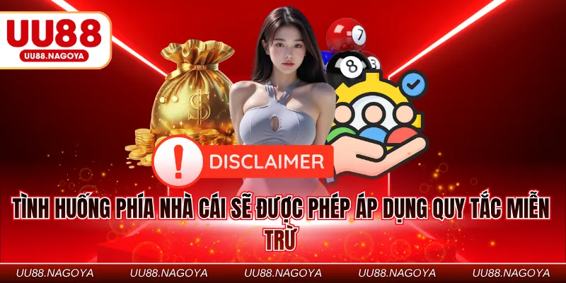 Tình huống phía nhà cái sẽ được phép áp dụng quy tắc miễn trừ